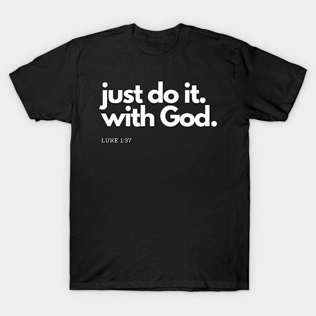 Just do it with God SpeakChrist Inspirational Lifequote Christian Motivation T-Shirt by SpeakChrist